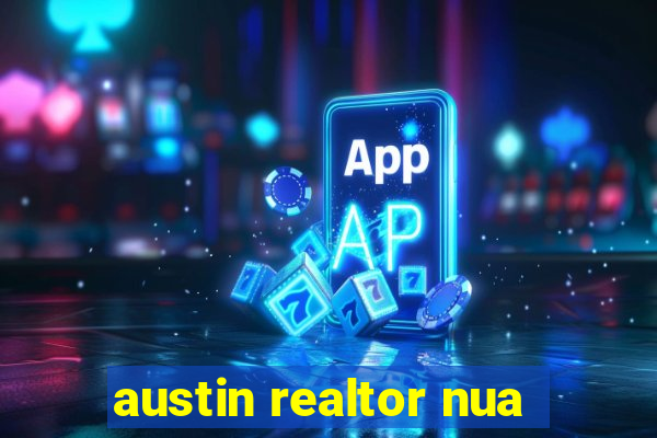 austin realtor nua